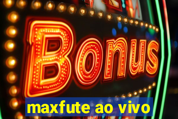 maxfute ao vivo